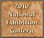 Click here for the 2010 National Exhibition Gallery