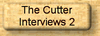 Click here to read Cutter Interview number 2